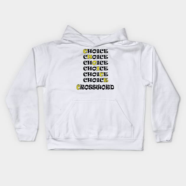 choice crossword tshirt Kids Hoodie by NEBULA-mono pro